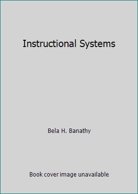 Instructional Systems by Bela H. Banathy