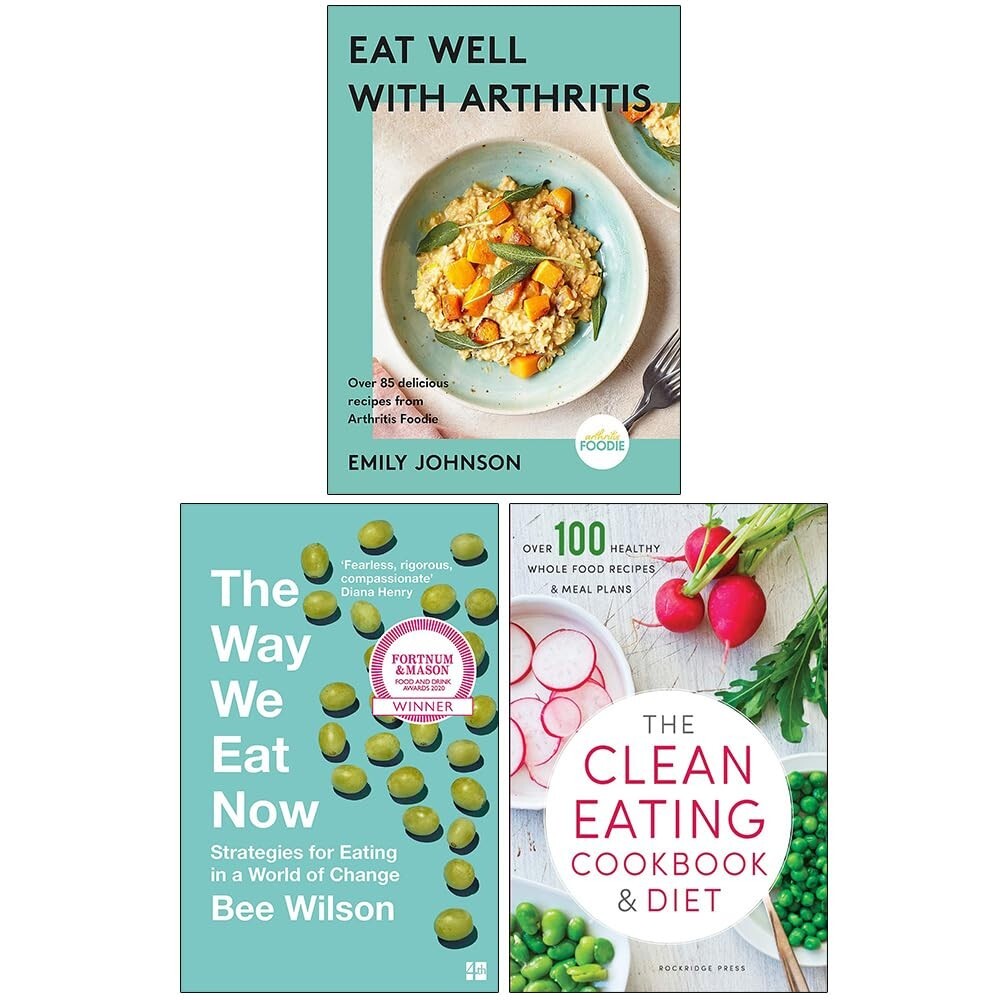 Way We Eat Now Bee Wilson,Clean Eating Cookbook,Eat Well with Arthritis 3 Books