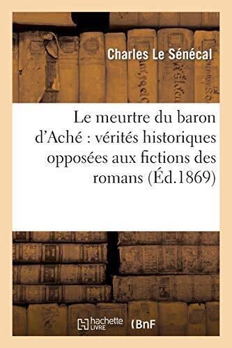 Le meurtre du baron d'Ache : verites historiques opposees aux fictions des ro-, - Zdjęcie 1 z 1