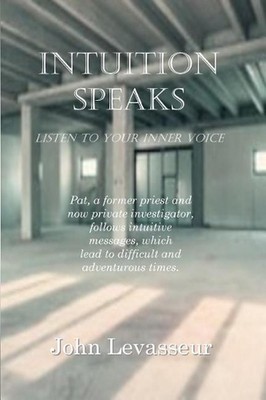 Intuition Speaks: Listen to Your Inner Voice by John Levasseur (English) Paperba