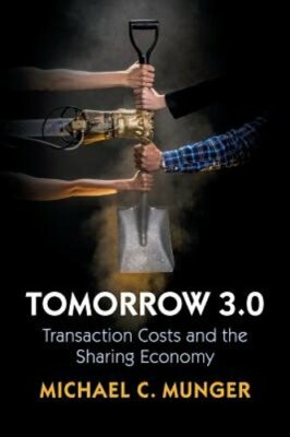 Tomorrow 3.0: Transaction Costs and the Sharing Economy by Michael C. Munger