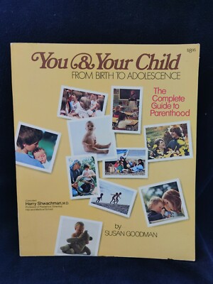 You & Your Child: From Birth to Adolescence Susan Goodman PB 2nd printing 1981