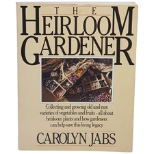 Vtg The HEIRLOOM GARDENER By Carolyn Jabs Planting Vegies Fruit PB 1984 USA Gd