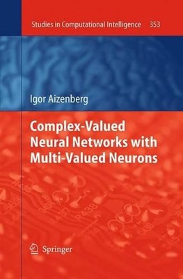 Complex-Valued Neural Networks with Multi-Valued Neurons by Igor Aizenberg (Engl