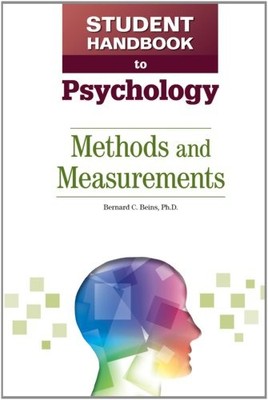 METHODS AND MEASUREMENTS (STUDENT HANDBOOK TO PSYCHOLOGY) By Bernard C. Beins