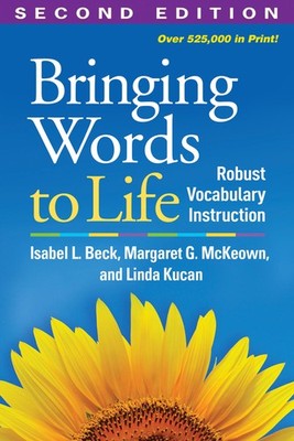 Bringing Words to Life: Robust Vocabulary Instruction