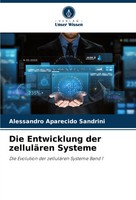 Alessandro Aparecido Sandrini | Die Entwicklung Der ZelluläRen Systeme | Buch