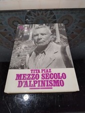 Tita Piaz, Mezzo secolo d'alpinismo, Melograno Ed.