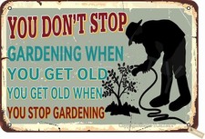 Vintage You Don't Stop Gardening When Tin Metal Signs Home D cor 8x12