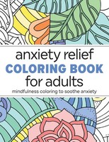 Anxiety Relief Coloring Book For Adults | Mindfulness Coloring To Soothe Anxiety