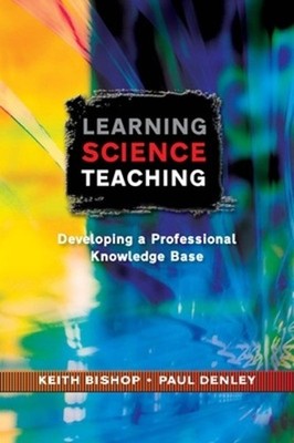 Learning Science Teaching: Developing A Professional Knowledge Base by Keith Bis