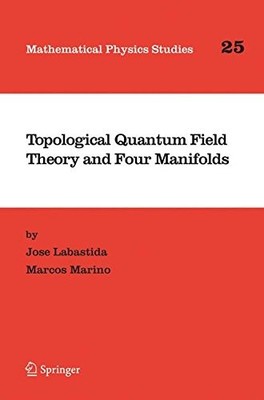 TOPOLOGICAL QUANTUM FIELD THEORY AND FOUR MANIFOLDS By Jose Labastida & Marcos