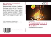 Toma De Decisiones En La AdministracióN Financiera De La Pyme Ernesto Leon Castr