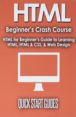 Quick Start Guides HTML Beginner's Crash Course (Taschenbuch)