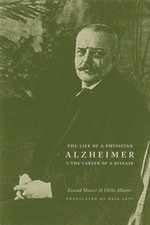 Alzheimer : The Life of a Physician and the Career of a Disease H