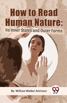 How to Read Human Nature by William Walker Atkinson - 9789358017403