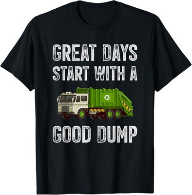 Great Days Start With A Good Dump Garbage Truck Recycling T-Shirt