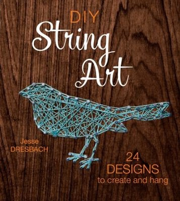 DIY String Art : 24 Designs to Create and Hang Paperback Jesse Dr
