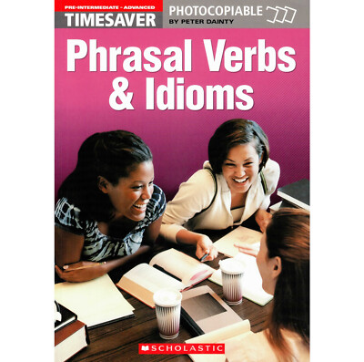 TIMESAVER   PHRASAL VERBS ＆ IDIOMS   PHOTOCOPIABLE BY PETER DAINTY   *NEU*