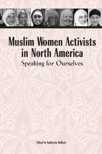 Muslim Women Activists in North America: Speaking for Ourselves. Bullock<|