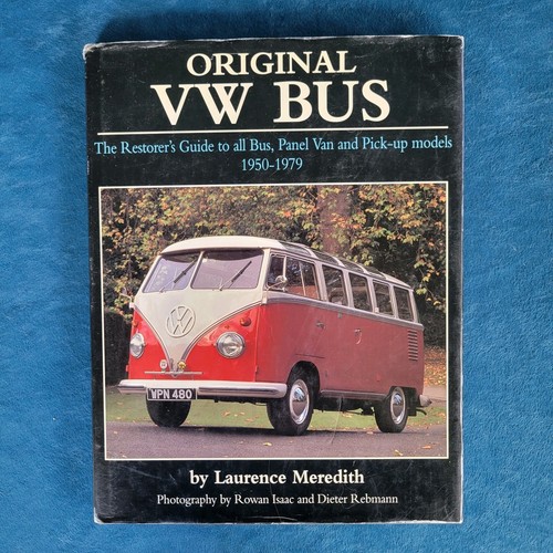 ORIGINAL VW BUS - THE RESTORER'S GUIDE TO ALL BUS, PANEL VAN , & PICK-UP MODELS
