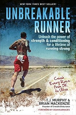 Unbreakable Runner: Unleash the Power of Strength and Conditioning for a Lifetim
