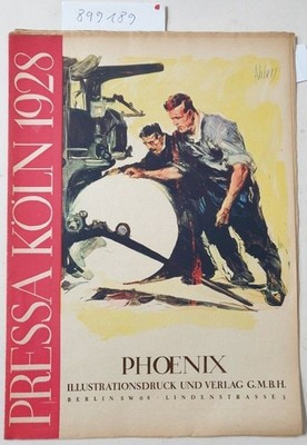 Pressa Köln 1928 : Phoenix Illustrationsdruck und Verlag G.M.B.H.: