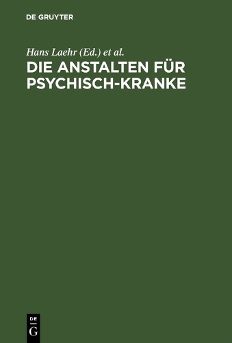 Hans Laehr Die Anstalten für Psychisch-Kranke (Hardback)