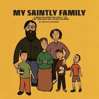 My Saintly Family | A Book About A Traditional Orthodox Family | Michael Elgamal