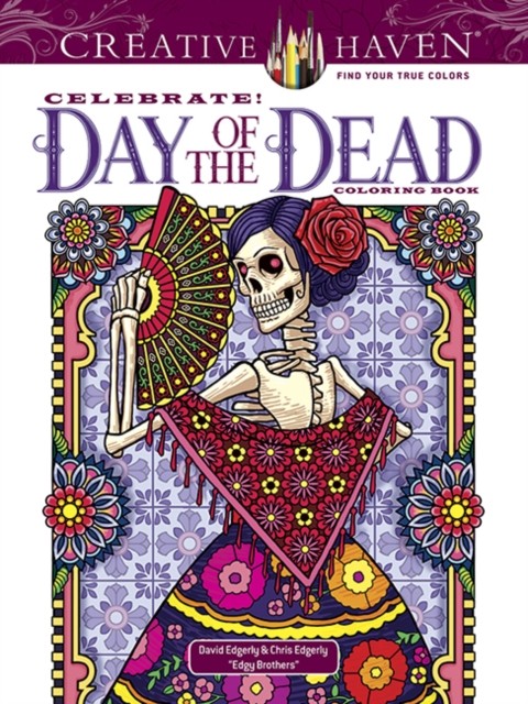 Celebrate! Day of the Dead Coloring Book by Chris Edgerly (Paperback Book)
