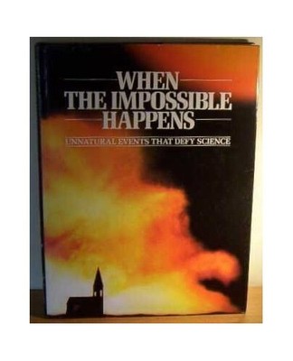 WHEN THE IMPOSSIBLE HAPPENS: Unnatural Events T by Brookesmith, Peter 0748101454