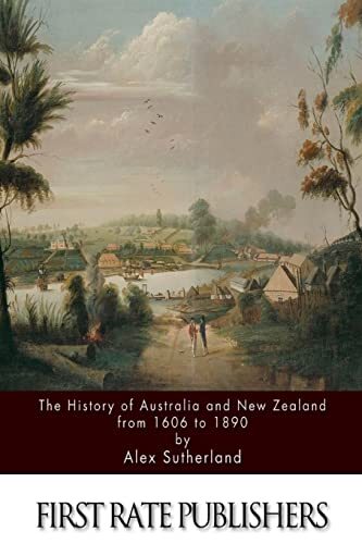 The History of Australia and New Zealand from 1606 to 1890 9781511550987 New-,