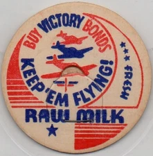 Milk Bottle Cap - BUY VICTORY BONDS - KEEP 'EM FLYING - FRESH RAW MILK