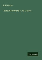 H. W. Graber | The Life Record Of H. W. Graber | Taschenbuch | Englisch (2025)