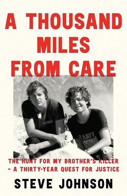 A Thousand Miles From Care: The Hunt for My Brothers Killer  by Steve Johnson