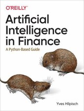 Artificial Intelligence in Finance : A Python-Based Guide by Yves Hilpisch...