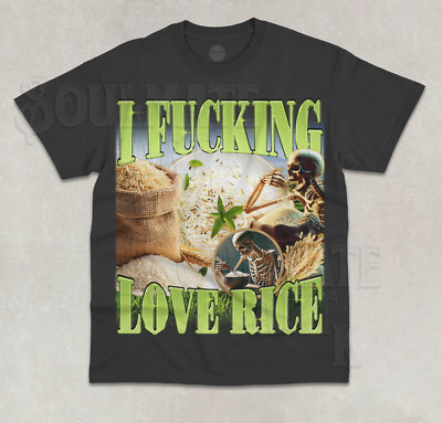 I Fuc**ng Love Rice T-Shirt Funny Meme Skeleton Rice Lover Unisex Shirt