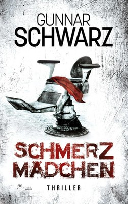Schmerzmädchen (Thriller) | Gunnar Schwarz | Taschenbuch | 312 S. | Deutsch