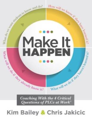 Make It Happen: Coaching With the Four Critical Questions of PLCs at Work - GOOD