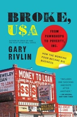 Broke, USA : From Pawnshops to Poverty, Inc. --How the Working Po