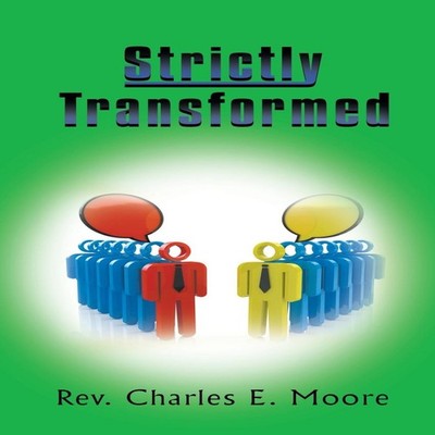 Strictly Transformed Rev Charles E. Moore Paperback Strategic Boo