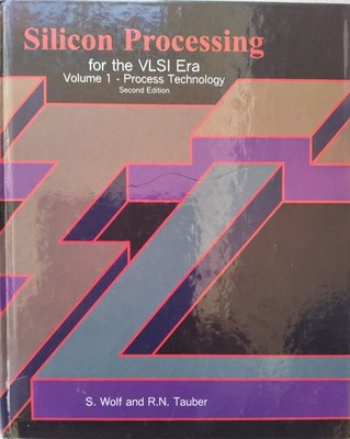 S. Wolf: Silicon Processing for the VLSI Era, Volume 1 - Process Technology