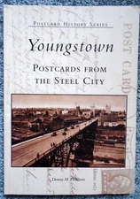 Postcards from the Steel City: Youngstown, Ohio by Donna DeBlasio 2003 HISTORY