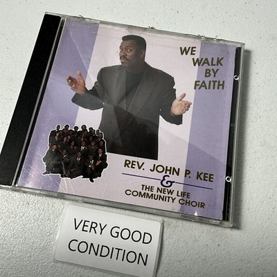 Rev. John P. Kee & The New Life Community Choir - We Walk By Faith CD 1992