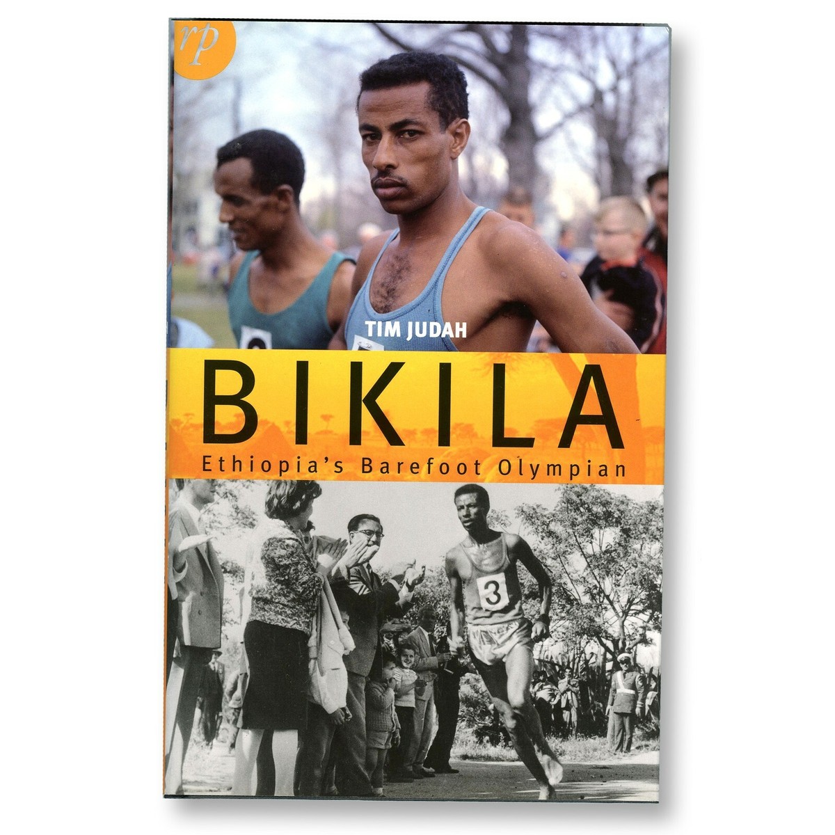 Bikila: Ethiopia's Barefoot Olympian by Tim Judah, Hardcover 1st