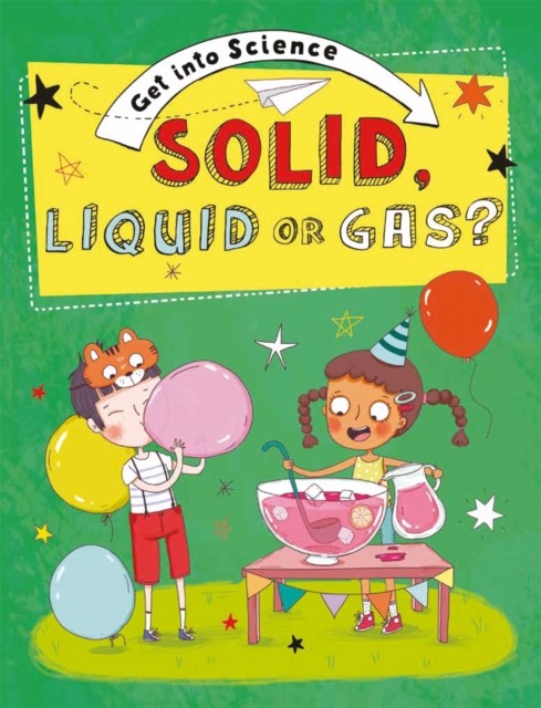 Get Into Science: Solid, Liquid or Gas? by Jane Lacey (Hardback Book)