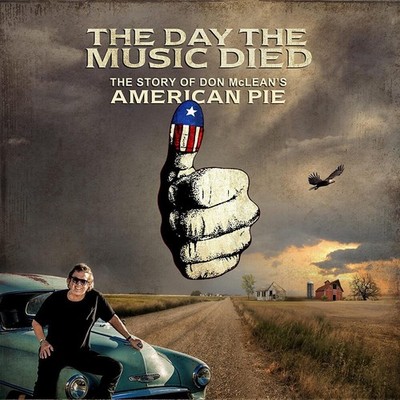 DAY THE MUSIC DIED: THE STORY OF DON MCLEAN'S AMERICAN PIE