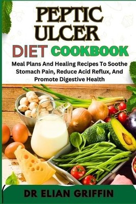 Elian Griffin Peptic Ulcer Diet Cookbook (Paperback)