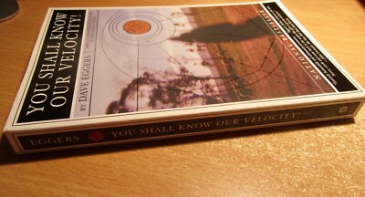 You Shall Know Our Velocity ~ Dave Eggers.  Moving Hilarious  sc    HERE in MELB