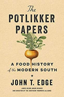 The Potlikker Papers : A Food History of the Modern South John T.
